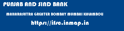 PUNJAB AND SIND BANK  MAHARASHTRA GREATER BOMBAY MUMBAI KALAMBOLI  ifsc code